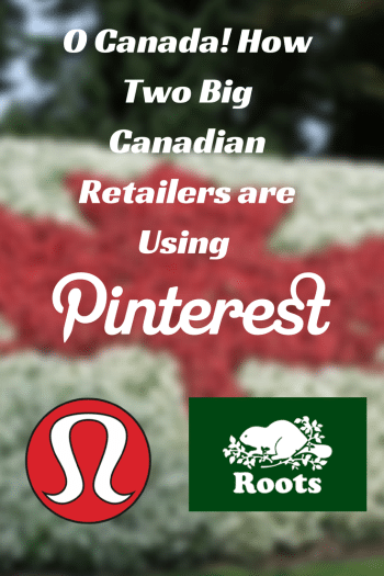 How Two Canadian Retailers are Using Pinterest