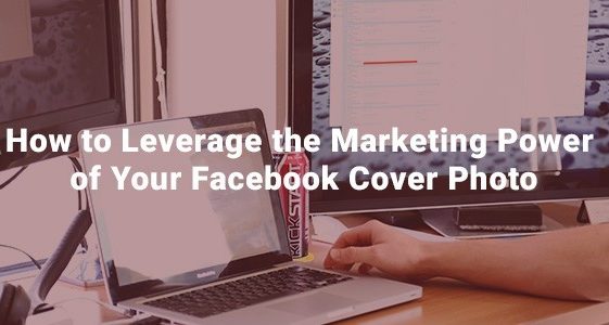 How-to-Leverage-the-Marketing-Power-of-Your-Facebook-Cover-Photo-1