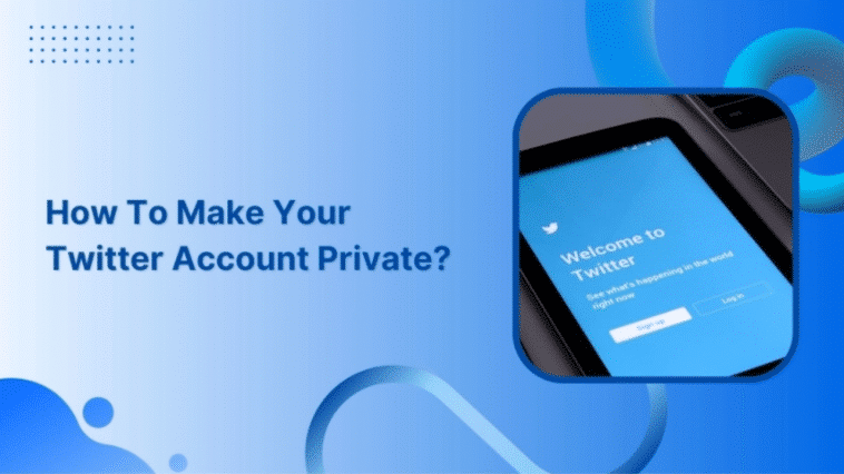 how to make Twitter Account Private